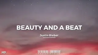 Justin Bieber - Beauty And A Beat ft. Nicki Minaj (Lyrics)