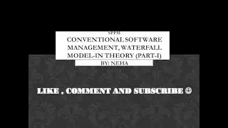 CONVENTIONAL SOFTWARE MANAGEMENT, WATERFALL MODEL-IN THEORY (PART-I)