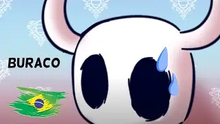 Hollow knight (Animação) Meme do buraco. PT/BR