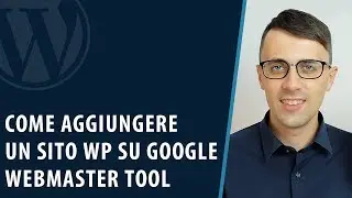 Come aggiungere un sito WordPress su Google Webmaster tool 😄