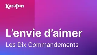 Karaoké L'envie d'aimer - Les Dix Commandements