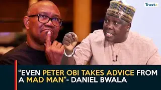 Even Peter Obi takes advice from a mad man - Daniel Bwala