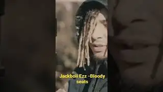 Jackboii Ezz -Bloody Seats out everywhere