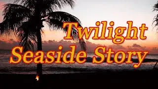 【BGM】Twilight Seaside Story【オリジナル曲／サーフミュージック】