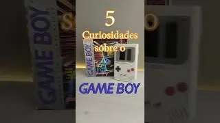5 Curiosidades sobre o Game Boy! 