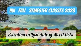 Extention in Last date of Merit lists | IIUI Fall admissions 2023 | secure your admission