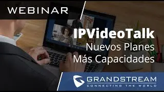 Webinar - IPVideoTalk Nuevos Planes, Más Capacidades