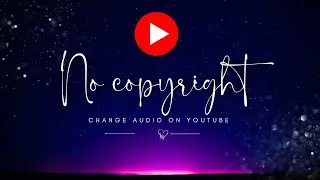 No Copyright 🎶 How to Add & Replace Audio in YouTube Video After Upload || Music For Youtube Videos