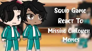 Squid Game React To Missing Children Memes (Original) Fnaf II Gacha Club II Naomi Official xD