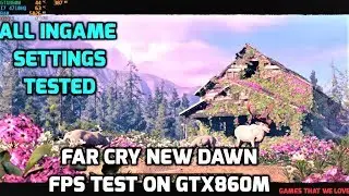 Far Cry New Dawn FPS Test On GTX860M