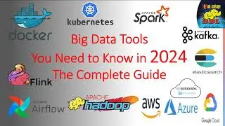 Big Data Tools You Need to Know in 2024 - The Complete Guide
