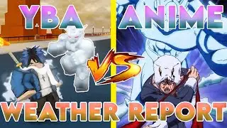 [YBA] WEATHER REPORT IN YBA VS WEATHER REPORT IN ANIME