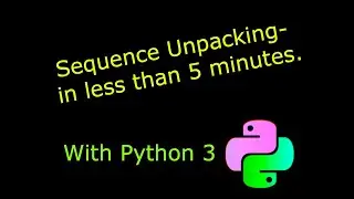 Python 3 - You Should be using Sequence Unpacking!