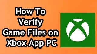 How To Verify Game Files on Xbox App PC in 2024