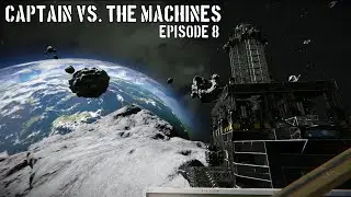 Space Engineers: Captain vs. The Machines: Episode 8: A New Home!
