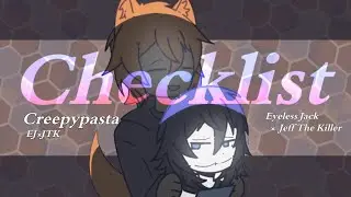 Checklist | Creepypasta | EJ×JTK / Eyeless Jack × Jeff The Killer