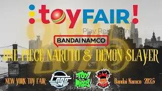 ToyFair 2025 Bandai Namco One Piece Naruto Demon Slayer