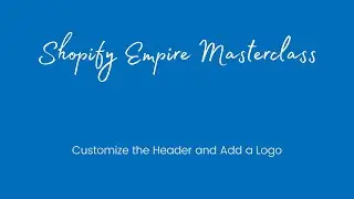 SHOPIFY NARRATIVE THEME TUTORIAL - Customize the Header and Add a Logo