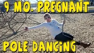 NINE MONTHS PREGNANT POLE DANCING