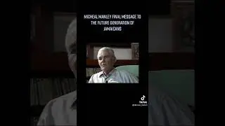 Micheal Manley final message to the future generation of Jamaican