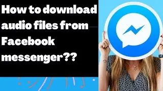 How to download audio files from Facebook messenger?