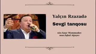 YALÇIN RZAZADƏ -SEVGİ TANQOSU / söz Anar Məmmədov, mus İqbal Ağayev