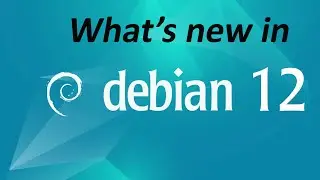 03.What's new in Debian 12