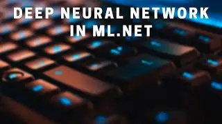 Create a Deep Neural Network Model in ML.NET for Image Classification