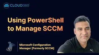 Using PowerShell to Manage Microsoft Configuration Manager (SCCM) | Step-by-Step Guide