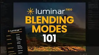 Blending Modes 101: Luminar NEO Crash Course for Beginners