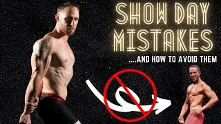 Show Day Bodybuilding Mistakes