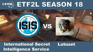 ETF2L Season 18: ISIS vs Lutuset @ cp_badlands