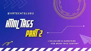 HTML TAGS (PART 2) || In Telugu with examples ||@VRTechtelugu ||#html5 #html #htmltags #htmlintelugu