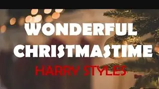 Wonderful Christmastime(Lyrics) - Harry Styles.