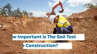 How Important is The Soil Test Before Construction?