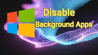 How To Disable Background Apps In Windwos 10 | 4 Simple Step You Can Disable Background Apps