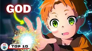 Top 10 Anime Where MC Reincarnated with OP Magic Powers