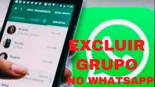 COMO EXCLUIR UM GRUPO NO WHATSAPP (DEFINITIVAMENTE)