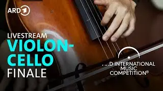 LIVE: Finale Violoncello | ARD-Musikwettbewerb