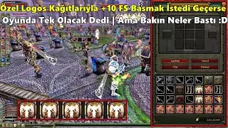 ShaNga1 - Özel Logos Kağıtlarıyla +10 FS Basmak İsterken | Neler Bastı Neler :D | Knight Online
