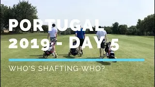 Portugal Tour 2019; Day 5. Alto - WHO'S SHAFTING WHO?