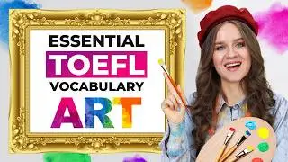 39 Must-Know ART Terms to Score 100+ on the TOEFL | Essential TOEFL Vocabulary