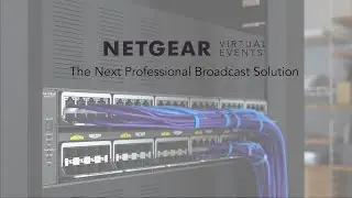 NETGEAR Virtual Events: The Next Professional Broadcast Solution