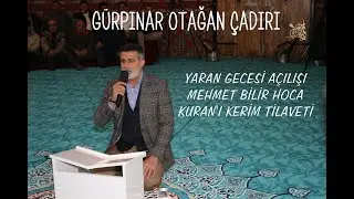 GÜRPINAR OTAĞAN ÇADIRI YARAN GECESİ AÇILIŞI MEHMET BİLİR HOCAMIZIN KURAN'I KERİM TİLAVETİ