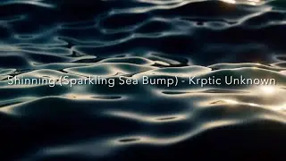 Shinning (Sparkling Sea Bump) - Krptic Unknown [slowed + reverbed]