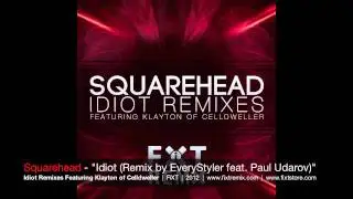 FiXT Remix Contest Winner: Squarehead - Idiot (Remix By EveryStyler feat. Paul Udarov)
