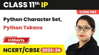 Python Character Set, Python Tokens | Class 11 Informatics Practices Inshorts 