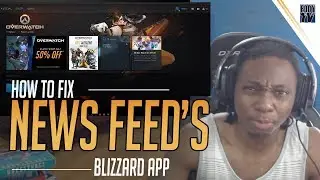 How to Fix the Blizzard App Game's Feed | Gaming Platform Tutorial to fix Announcements and News