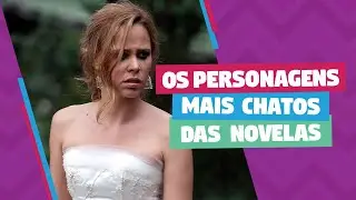 Os personagens mais chatos das novelas