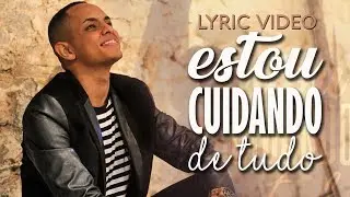ESTOU CUIDANDO DE TUDO - LYRIC VIDEO OFICIAL - MATEUS PEREIRA